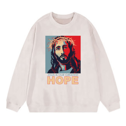 Jesus Is Our Greatest Hope Christian Washed Sweatshirt