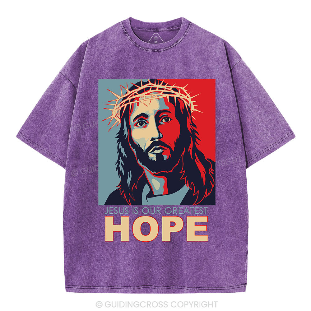 Jesus Is Our  Greatest Hope Christian Washed T-Shirt