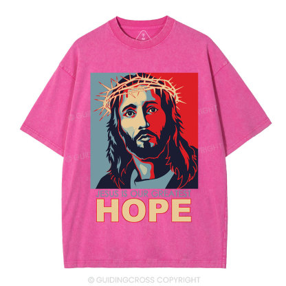 Jesus Is Our  Greatest Hope Christian Washed T-Shirt