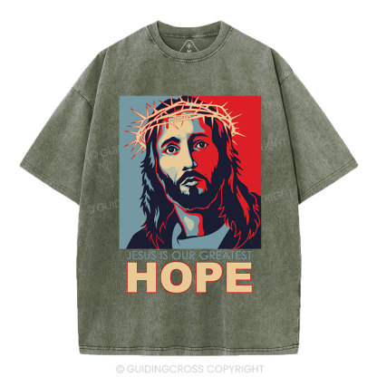 Jesus Is Our  Greatest Hope Christian Washed T-Shirt