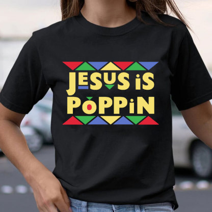 Jesus Is Poppin Christian T-Shirt