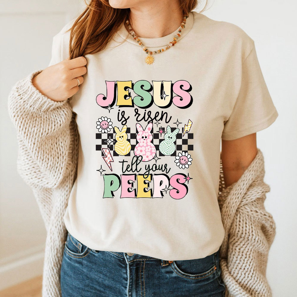 Jesus Is Risen Tell Your Peeps Christian T-Shirt