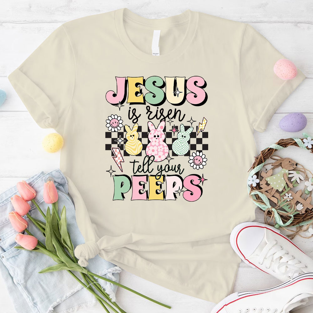 Jesus Is Risen Tell Your Peeps Christian T-Shirt