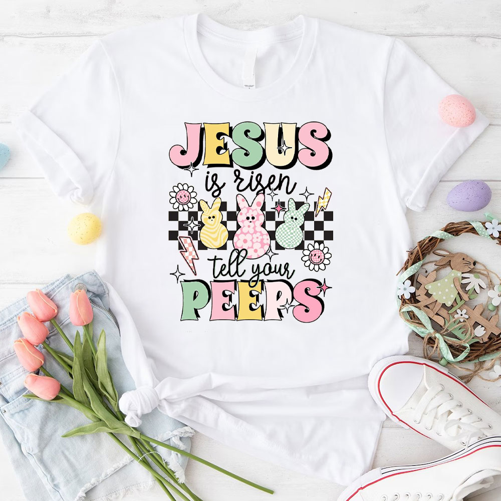 Jesus Is Risen Tell Your Peeps Christian T-Shirt