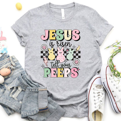 Jesus Is Risen Tell Your Peeps Christian T-Shirt