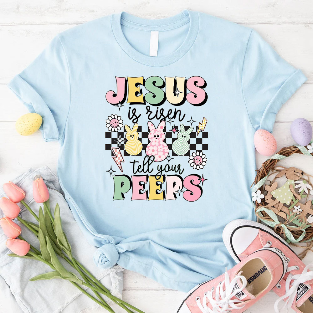Jesus Is Risen Tell Your Peeps Christian T-Shirt
