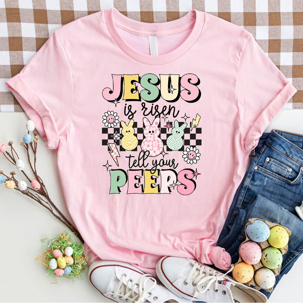 Jesus Is Risen Tell Your Peeps Christian T-Shirt