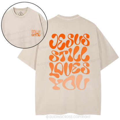 Jesus Is Still Loves You Chrisitian Washed T-Shirt