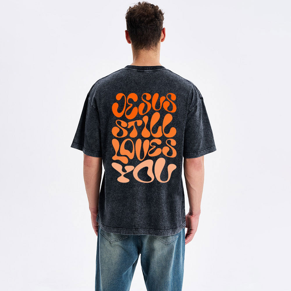 Jesus Is Still Loves You Chrisitian Washed T-Shirt