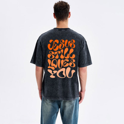 Jesus Is Still Loves You Chrisitian Washed T-Shirt