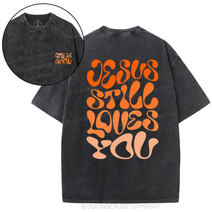 Jesus Is Still Loves You Chrisitian Washed T-Shirt