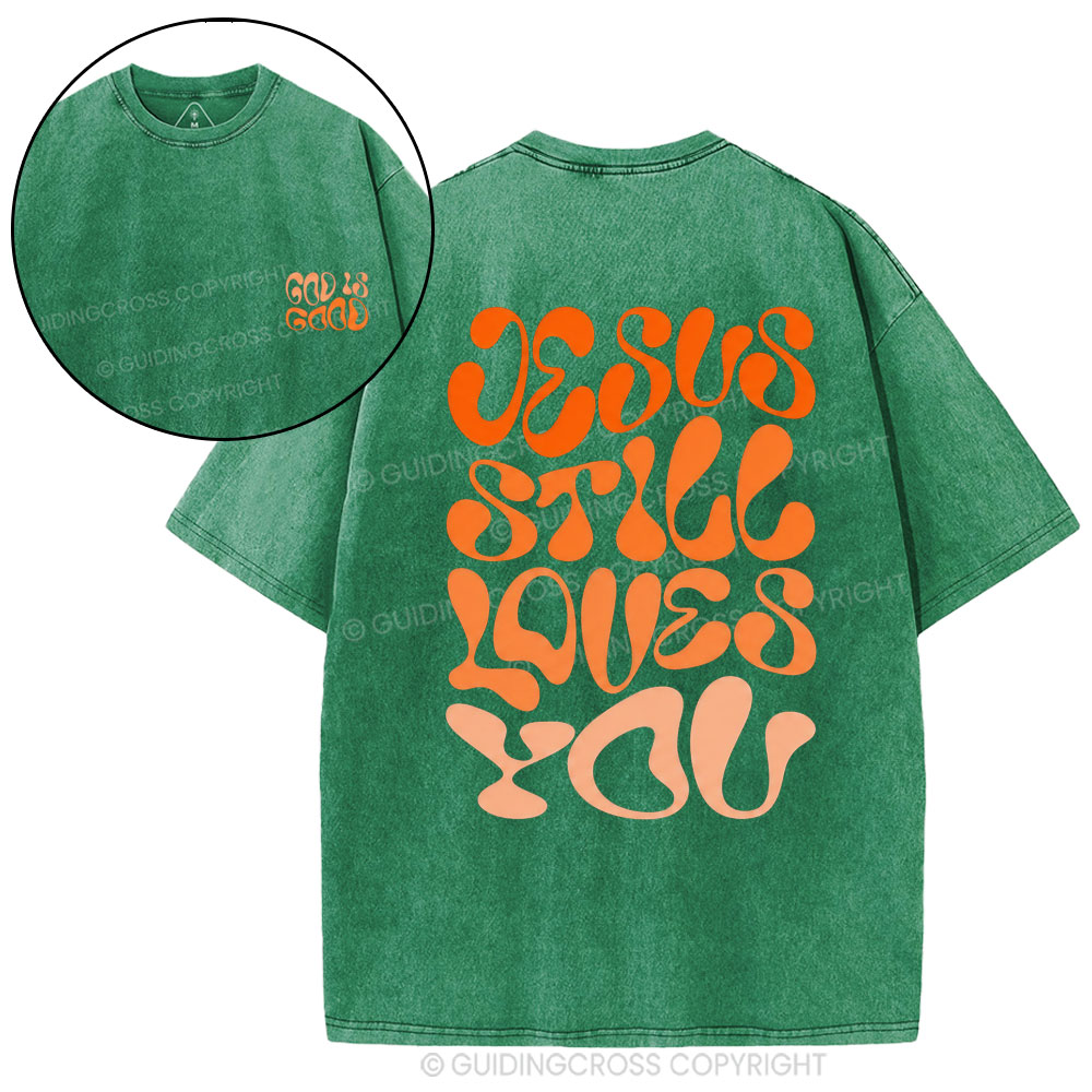 Jesus Is Still Loves You Chrisitian Washed T-Shirt