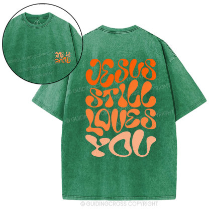 Jesus Is Still Loves You Chrisitian Washed T-Shirt
