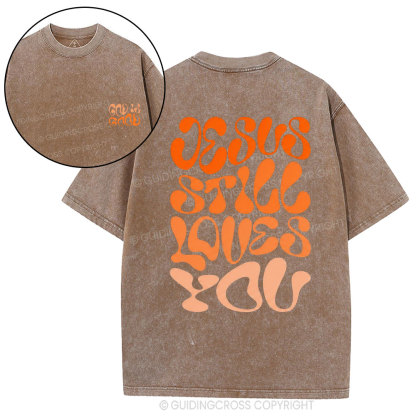 Jesus Is Still Loves You Chrisitian Washed T-Shirt