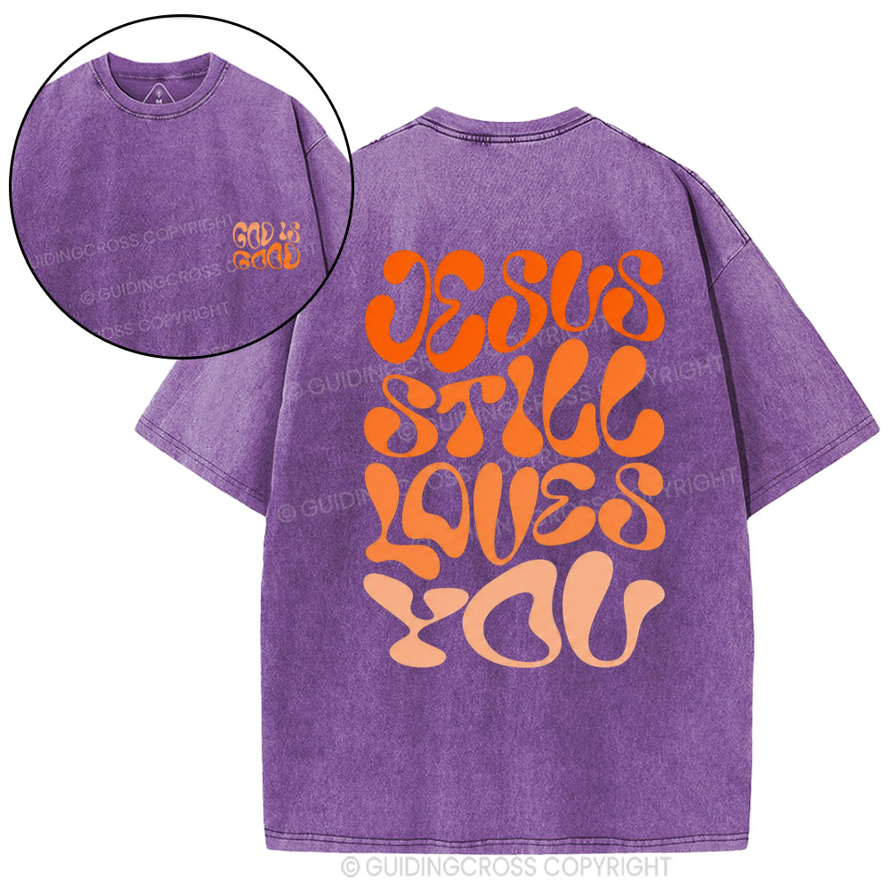 Jesus Is Still Loves You Chrisitian Washed T-Shirt