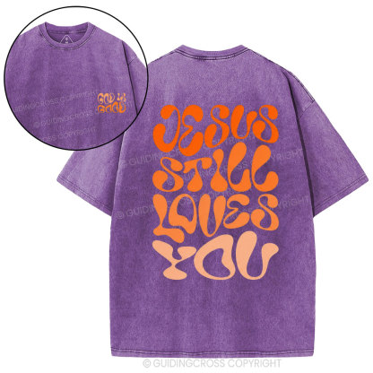 Jesus Is Still Loves You Chrisitian Washed T-Shirt