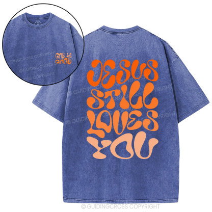 Jesus Is Still Loves You Chrisitian Washed T-Shirt