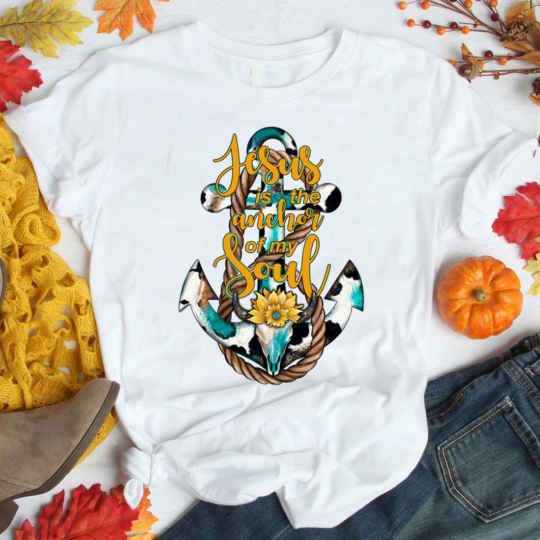 Jesus Is The Anchor Of My Soul Christian T-Shirt