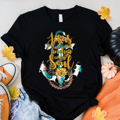 Jesus Is The Anchor Of My Soul Christian T-Shirt