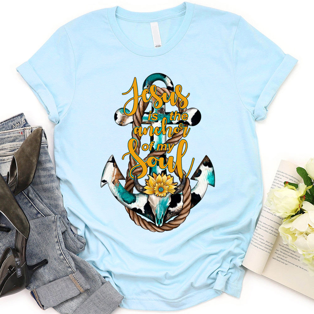 Jesus Is The Anchor Of My Soul Christian T-Shirt