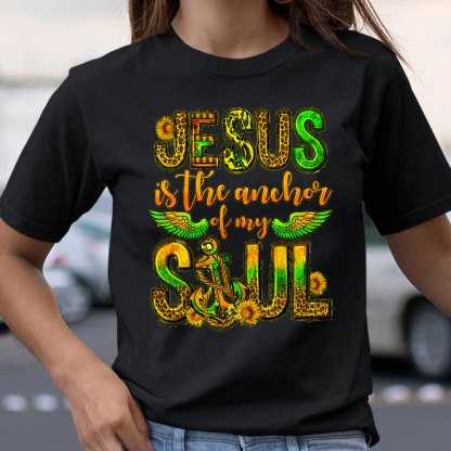 Jesus Is The Anchor Of My Soul Christian T-Shirt