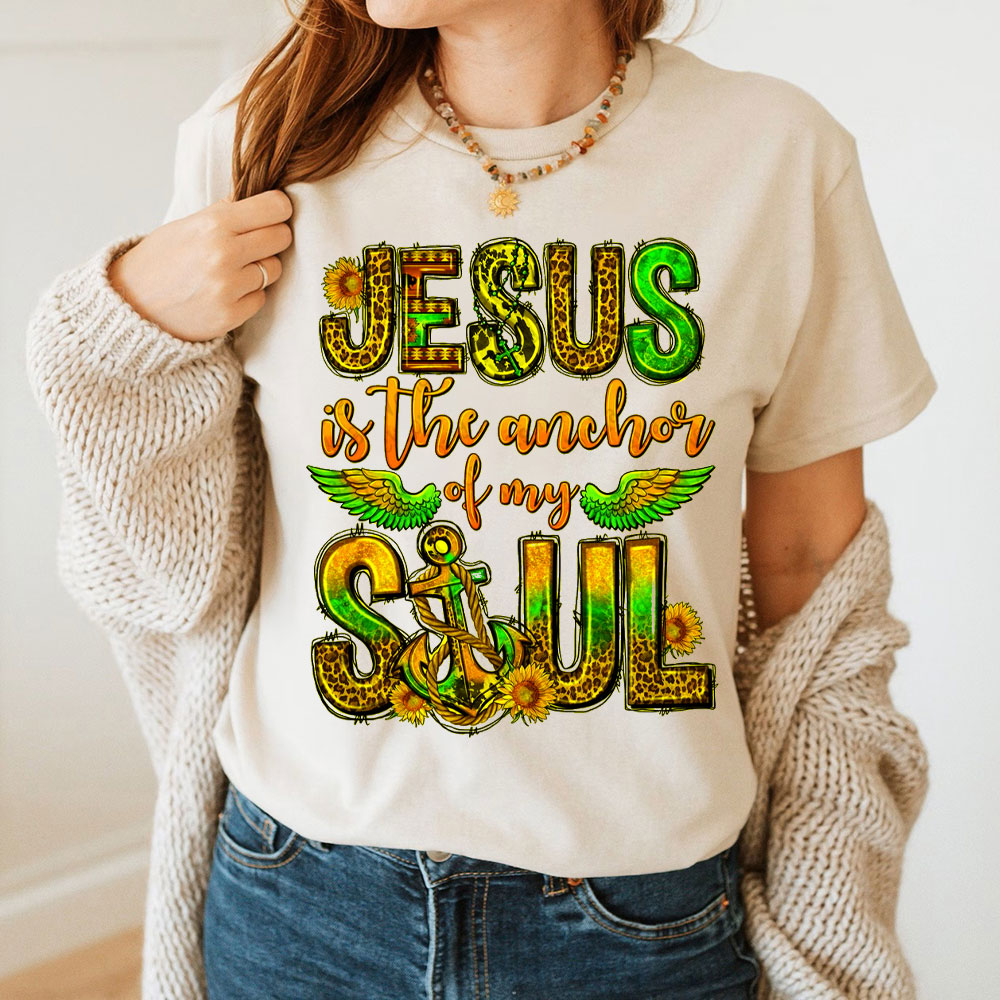Jesus Is The Anchor Of My Soul Christian T-Shirt