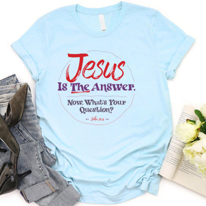 Jesus Is The Answer Christian T-Shirt