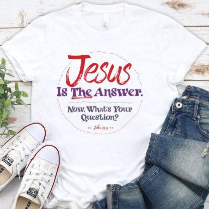 Jesus Is The Answer Christian T-Shirt