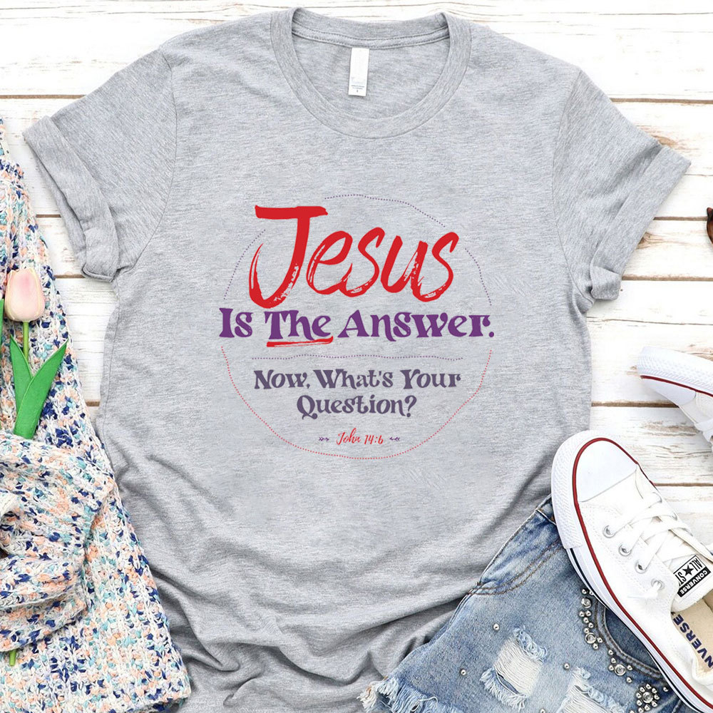 Jesus Is The Answer Christian T-Shirt