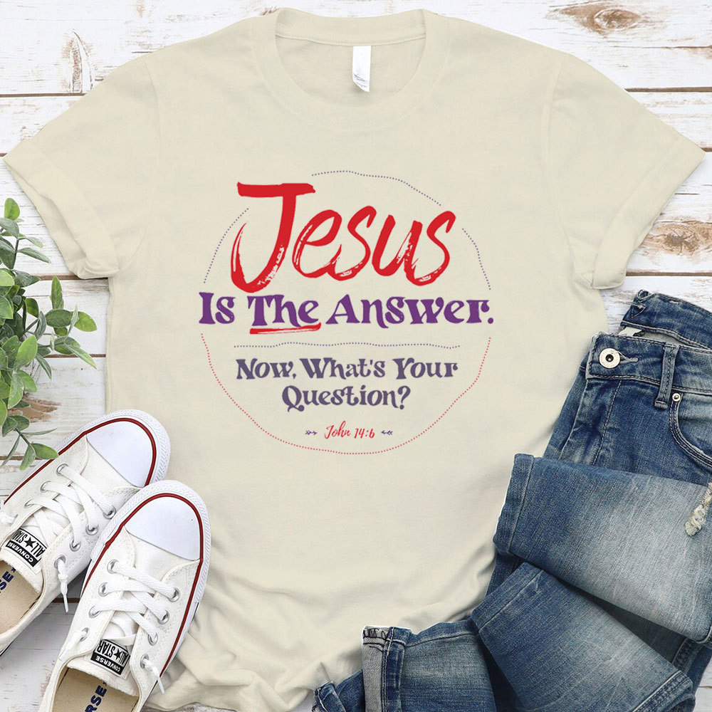 Jesus Is The Answer Christian T-Shirt