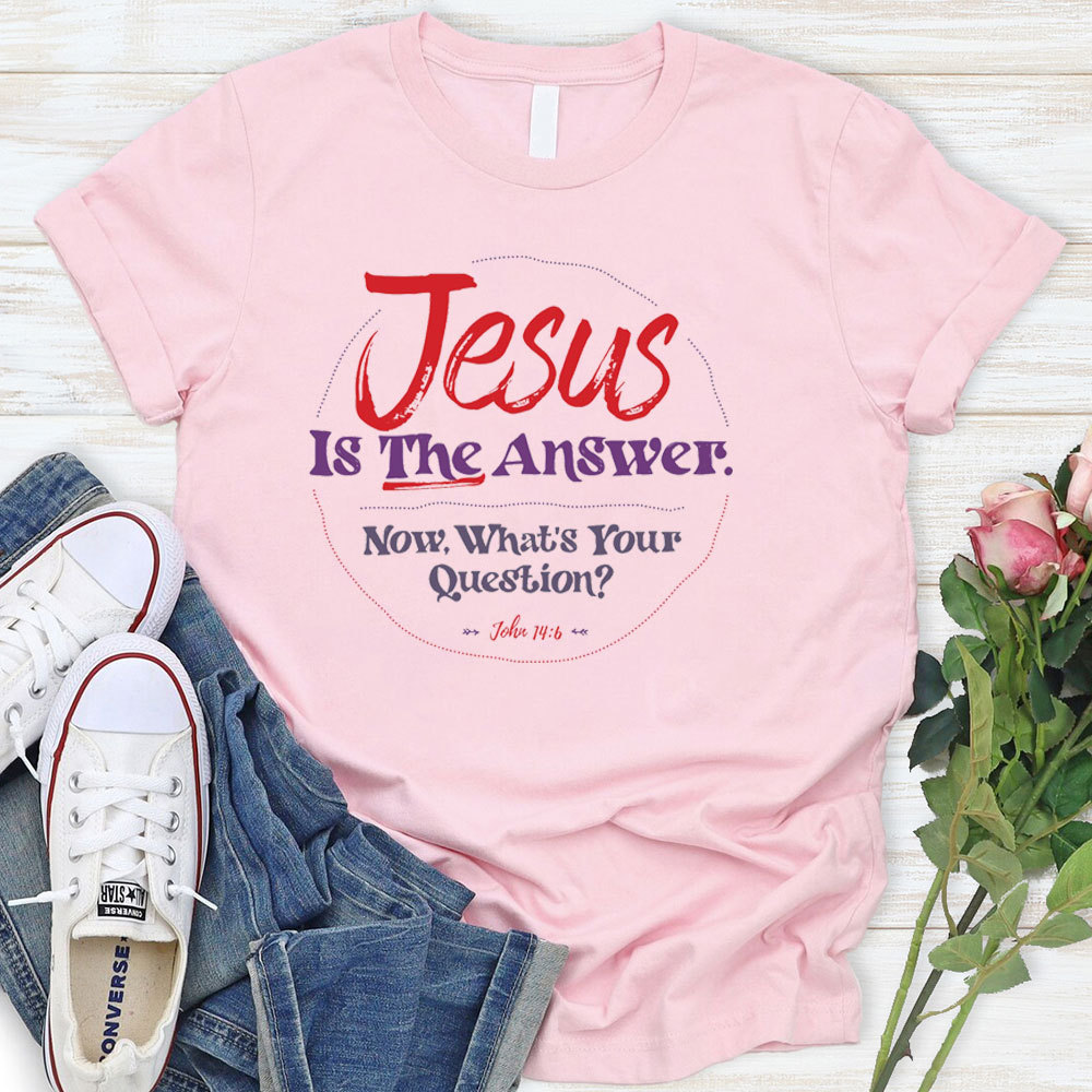 Jesus Is The Answer Christian T-Shirt