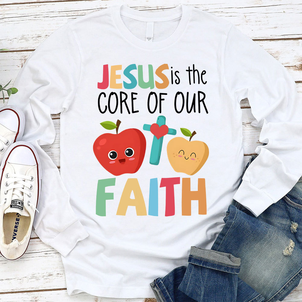 Jesus Is The Core Of Our Faith Christian Long Sleeve T-Shirt