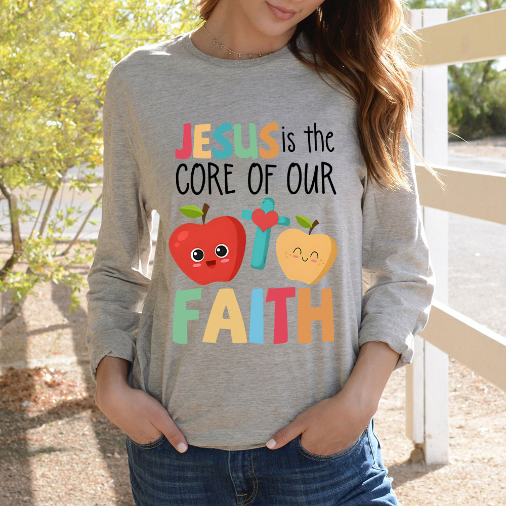Jesus Is The Core Of Our Faith Christian Long Sleeve T-Shirt