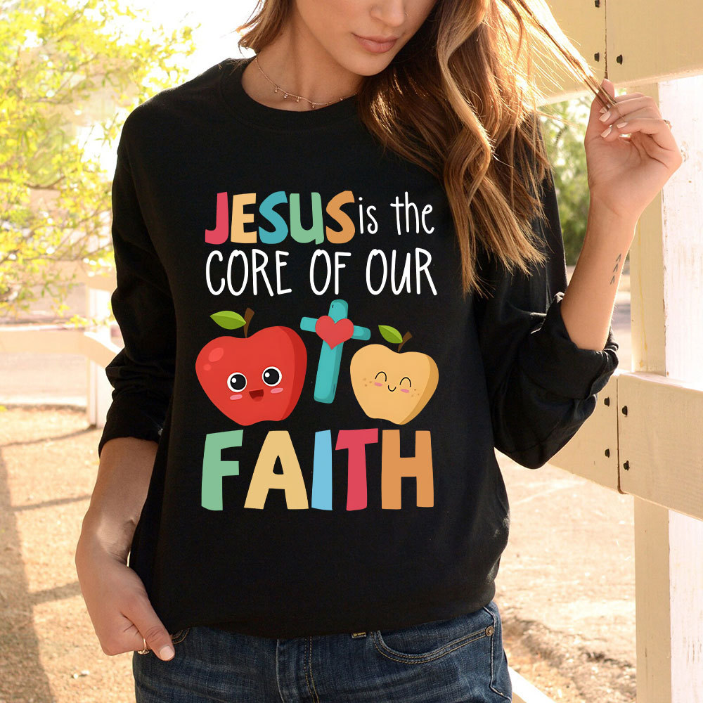 Jesus Is The Core Of Our Faith Christian Long Sleeve T-Shirt