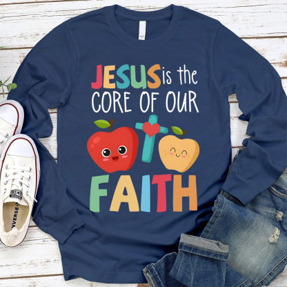 Jesus Is The Core Of Our Faith Christian Long Sleeve T-Shirt
