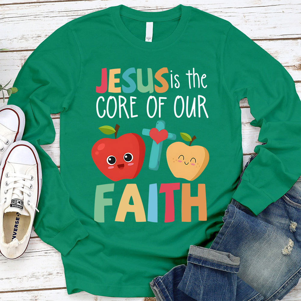 Jesus Is The Core Of Our Faith Christian Long Sleeve T-Shirt