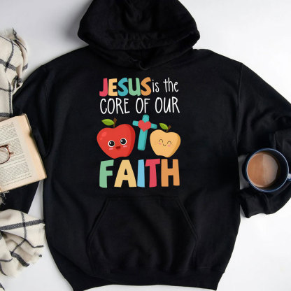 Jesus Is The Core Of Our Faith Christian Hoodie
