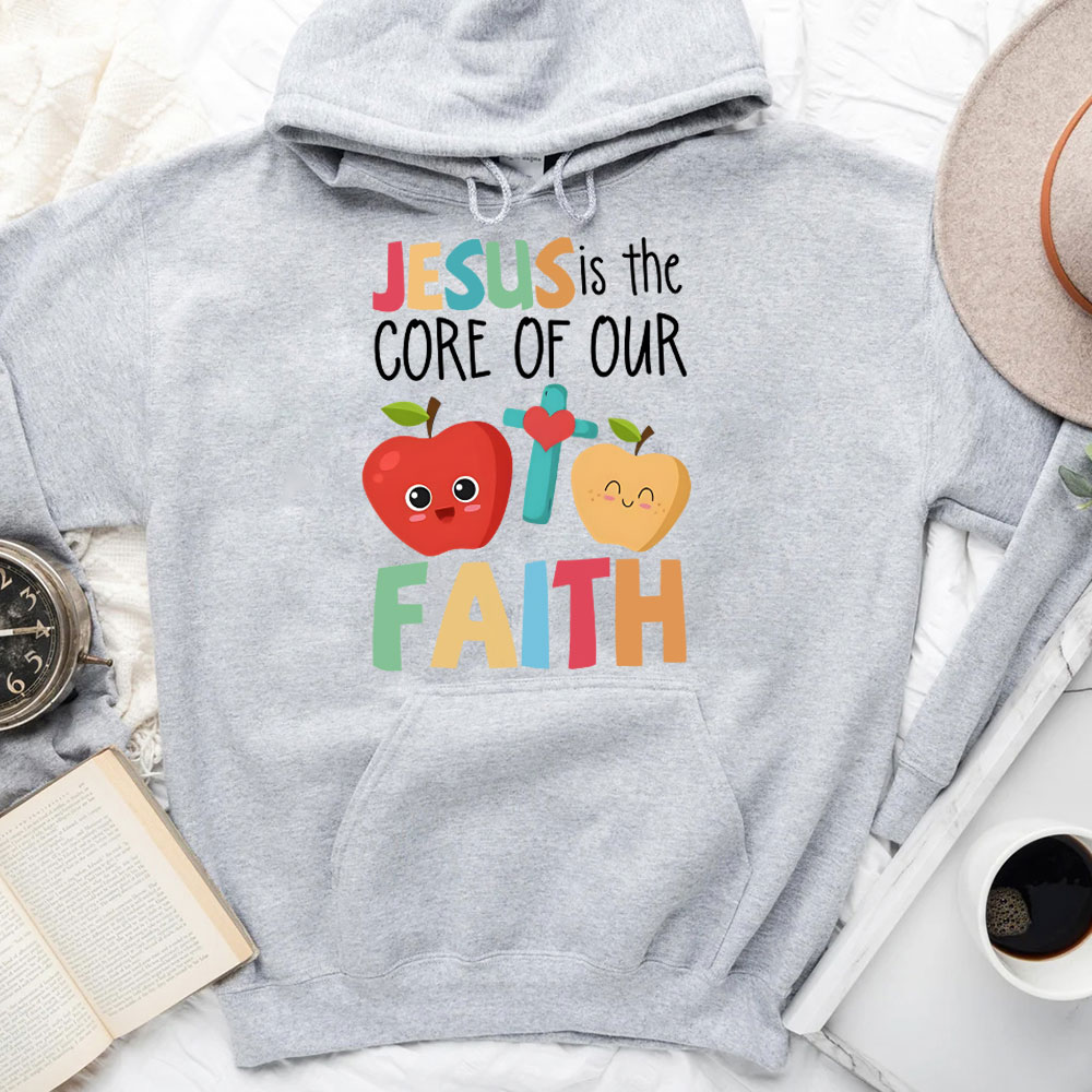 Jesus Is The Core Of Our Faith Christian Hoodie