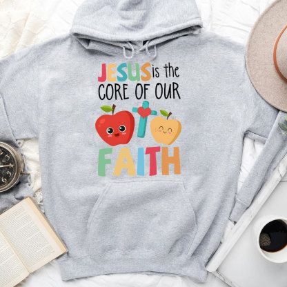 Jesus Is The Core Of Our Faith Christian Hoodie