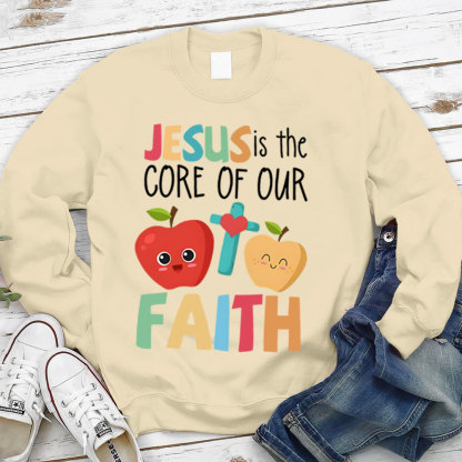 Jesus Is The Core Of Our Faith Christian Sweatshirt