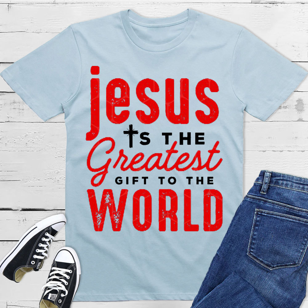 Jesus Is The Greatest Gift To The World Christian T-Shirt