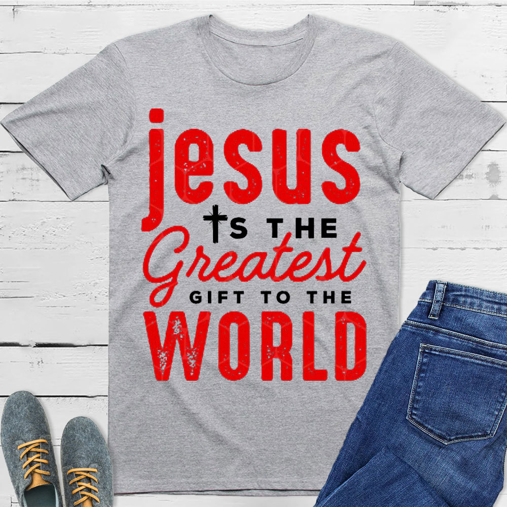 Jesus Is The Greatest Gift To The World Christian T-Shirt