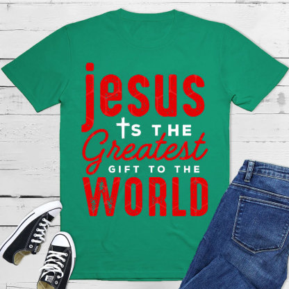 Jesus Is The Greatest Gift To The World Christian T-Shirt