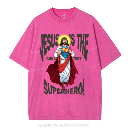 Jesus Is The Greatest Superhero Christian Washed T-Shirt