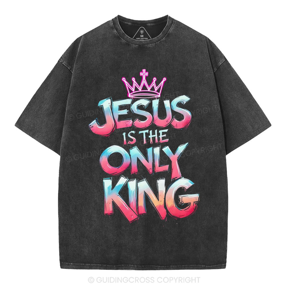 Jesus Is The Only King Christian Washed T-Shirt