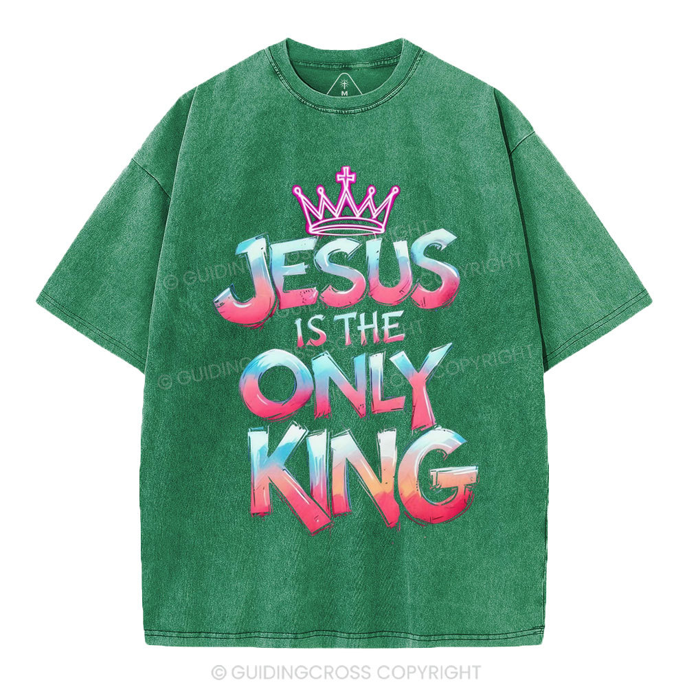 Jesus Is The Only King Christian Washed T-Shirt