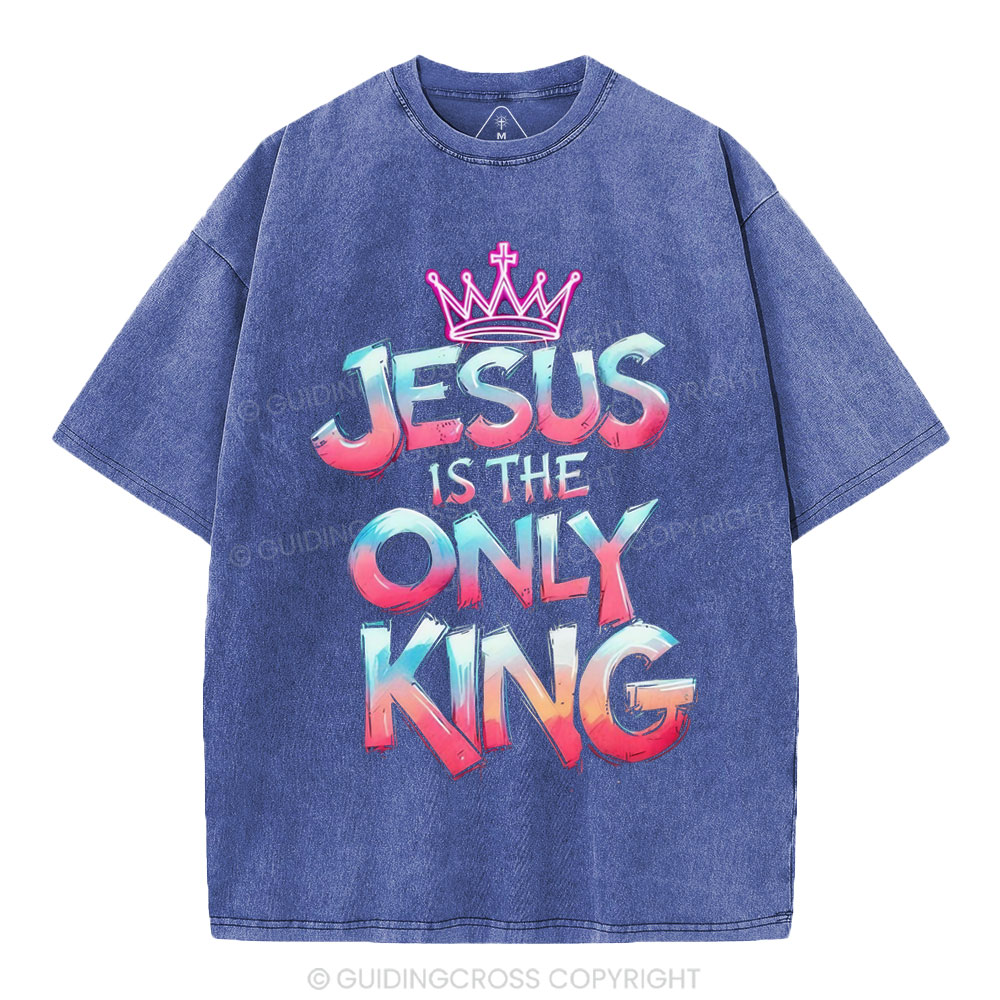 Jesus Is The Only King Christian Washed T-Shirt