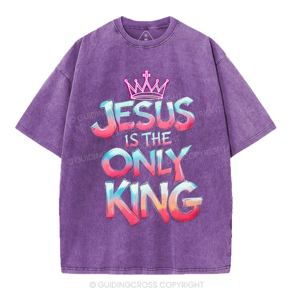 Jesus Is The Only King Christian Washed T-Shirt