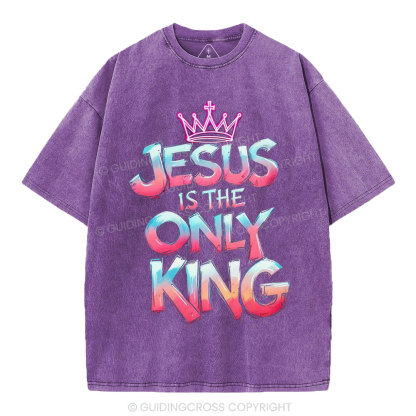 Jesus Is The Only King Christian Washed T-Shirt