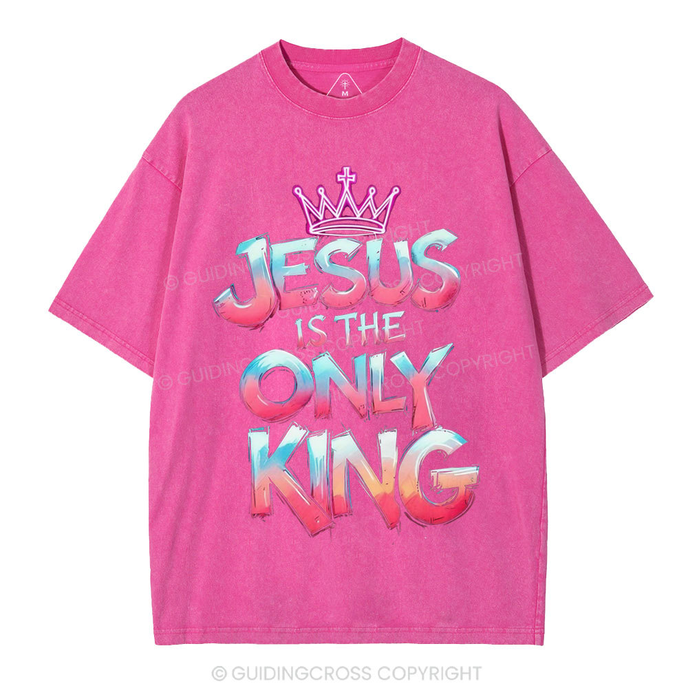 Jesus Is The Only King Christian Washed T-Shirt